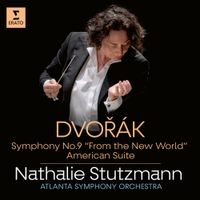Nathalie Stutzmann - Dvoř&aacute;k: Symphony No. 9 "From the New World"; American Suite
