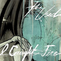 The Used - I Caught Fire