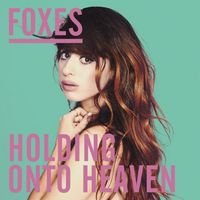 Foxes - Holding onto Heaven