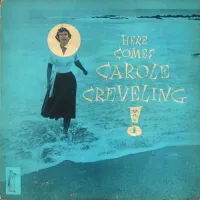 Carole Creveling - Here Comes Carole Creveling