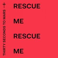 Thirty Seconds to Mars - Rescue Me