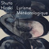 Shuta Hiraki - Lyrisme M&eacute;t&eacute;orologique
