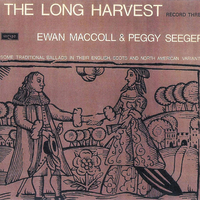 Peggy Seeger - The Long Harvest: Traditional Ballads in Their English, Scots and North American Variants (Record Three)
