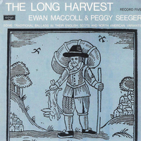 Peggy Seeger - The Long Harvest: Traditional Ballads in Their English, Scots and North American Variants (Record Five)