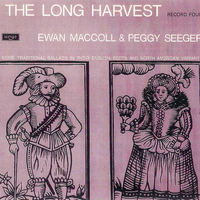 Peggy Seeger - The Long Harvest: Traditional Ballads In Their English, Scots And North American Variants (Record Four)