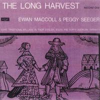 Peggy Seeger - The Long Harvest: Traditional Ballads in Their English, Scots and North American Variants (Record One)
