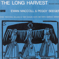 Peggy Seeger - The Long Harvest: Traditional Ballads in Their English, Scots and North American Variants (Record Seven)