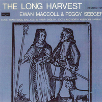 Peggy Seeger - The Long Harvest: Traditional Ballads in Their English, Scots and North American Variants (Record Ten)
