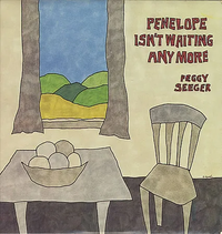 Peggy Seeger - Penelope Isn't Waiting Any More