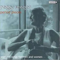 Peggy Seeger - Period Pieces: Women's Songs for Men & Women