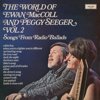 Peggy Seeger - The World of Ewan MacColl & Peggy Seeger Vol. 2: Songs From Radio Ballads