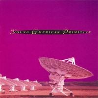 Young American Primitive - Young American Primitive