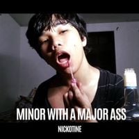 NICKOTINE - MINOR WITH A MAJOR ASS