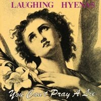 Laughing Hyenas - You Can't Pray a Lie