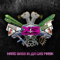 XS Project - Hard Bass in da Gas Mask