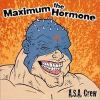 マキシマム ザ ホルモン [MAXIMUM THE HORMONE] - A.S.A. Crew