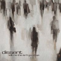 Dissent - tell me this isn&rsquo;t goodbye
