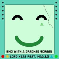 Mag.Lo - Bmo With A Cracked Screen