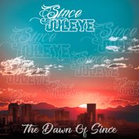 Since JulEYE - The Dawn of Since