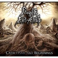 Fragile Existence - Cataclysms and Beginnings