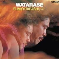 板橋文夫 [Fumio Itabashi] - Watarase