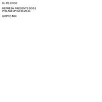 DJ Re:Code - DJ RE:CODE @ REFRESH 04.26.24 GOPRO MIX