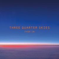 Three Quarter Skies - Fade In
