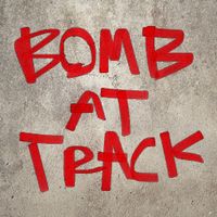 Bomb at Track - Bomb At Track
