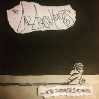 The Car Crash Hearts - ... and The Infinite Sadness