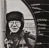 Oidupaa Vladimir Oiun - Divine Music from Jail