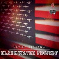 Rocky Luciano - Black Water Project