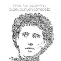 &Uuml;nol B&uuml;y&uuml;kg&ouml;nen&ccedil; - G&uuml;zel G&uuml;nler G&ouml;receğiz