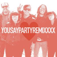You Say Party - REMIXXXX