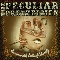 The Peculiar Pretzelmen - Innumerable Seeds of Calamity