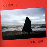 Bob Theil - So Far