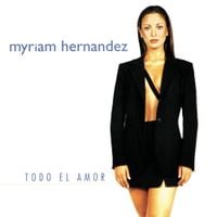 Myriam Hern&aacute;ndez - Todo El Amor
