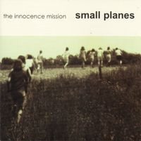 The Innocence Mission - Small Planes