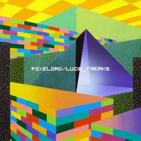 Pixelord - Lucid Freaks Pt. 1