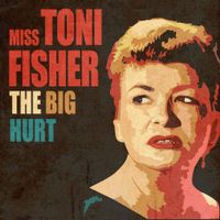 Miss Toni Fisher - The Big Hurt