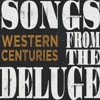 Western Centuries - Songs From the Deluge