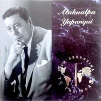 Atahualpa Yupanqui - From Argentina to the World