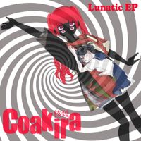 Coakira - Lunatic EP
