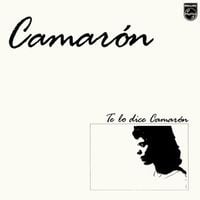 Camarón de la Isla - Te Lo Dice Camar&oacute;n