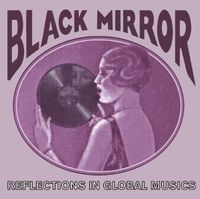 Various Artists - Black Mirror: Reflections In Global Musics (1918-1955)
