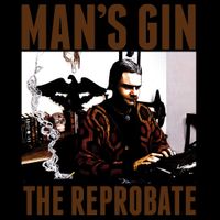 Man's Gin - The Reprobate