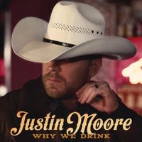 Justin Moore - Why We Drink