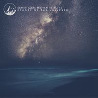 Sensitizer, Human Is Alive - Echoes of the Universe