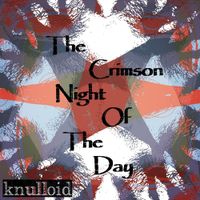 Knulloid - The Crimson Night Of The Day