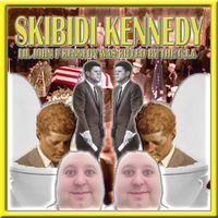 Lil John F Kennedy Was Killed By The C.I.A - SKIBIDI KENNEDY