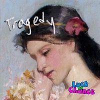 Luck By Chance - Tragedy